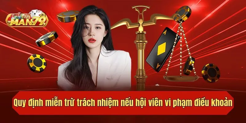 Quy định miễn trừ trách nhiệm nếu hội viên vi phạm điều khoản