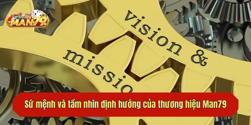 Sứ mệnh và tầm nhìn định hướng của thương hiệu Man79